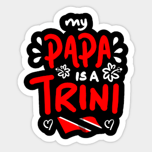 My Papa Is A Trini | Trinidad And Tobago | Trini To De Bone | Trinidad Slang Sticker